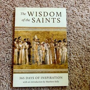 The Wisdom of the Saints: 365 Days of Inspiration